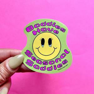 Baddies Have Seasonal Saddies Vinyl Sticker