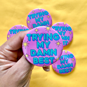 Trying My Damn Best Pinback Button