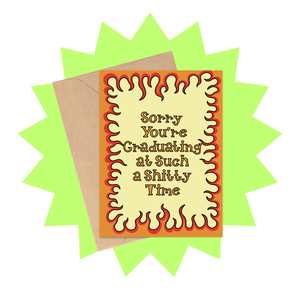 Graduating at a Shitty Time Congratulations Card