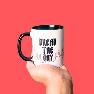 Dread the Day Ceramic Mug