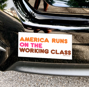 America Runs on the Working Class Magnetic Bumper Sticker