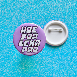 Hoe for Lexapro Pinback Button