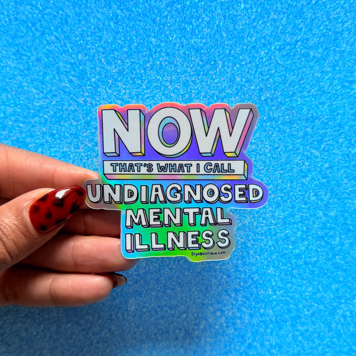 Now Thats What I Call Undiagnosed Mental Illness | Holographic Vinyl Sticker