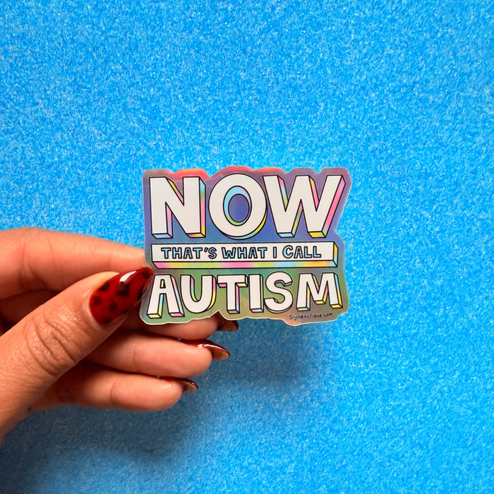 Now Thats What I Call Autism | Holographic Vinyl Sticker