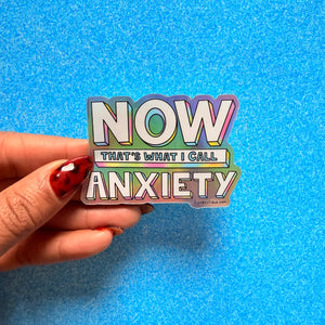 Now Thats What I Call Anxiety | Holographic Vinyl Sticker