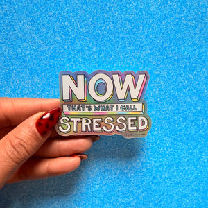 Now Thats What I Call Stressed | Holographic Vinyl Sticker