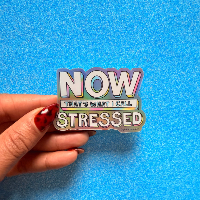 Now Thats What I Call Stressed | Holographic Vinyl Sticker