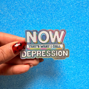 Now Thats What I Call Depression | Holographic Vinyl Sticker