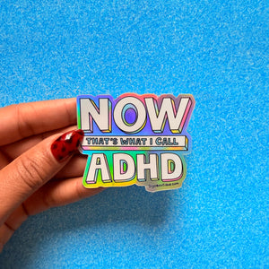 Now Thats What I Call ADHD | Holographic Vinyl Sticker