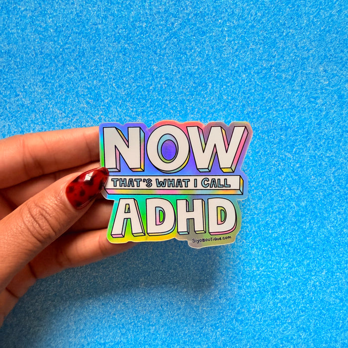 Now Thats What I Call ADHD | Holographic Vinyl Sticker