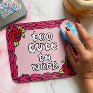 Too Cute to Work Cake Mouse Pad