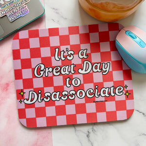 Great Day to Be Disassociate Mouse Pad