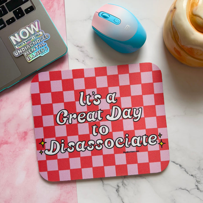 Great Day to Be Disassociate Mouse Pad