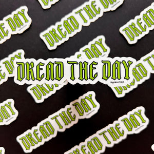 Dread the Day Clear Vinyl Sticker