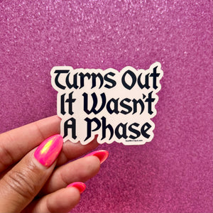 It Wasn't A Phase Vinyl Sticker