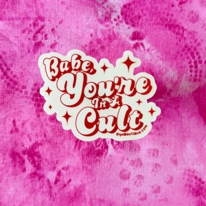Babe You're In a Cult -  Clear Vinyl Sticker