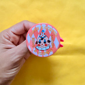 Life's A Circus When You're A Clown Button