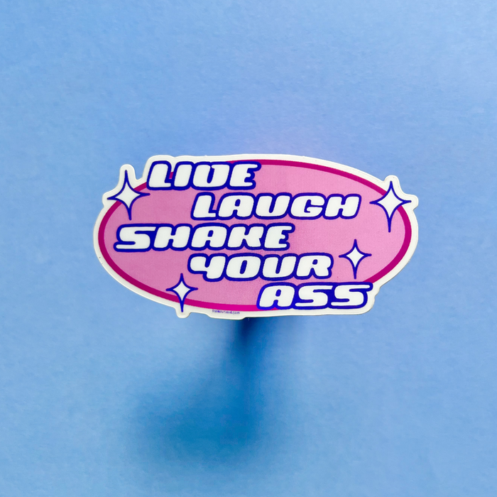 Live Laugh Shaking My Ass Vinyl Sticker