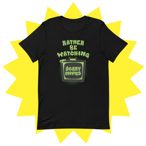 Rather Be Watching Scary Movies T-shirt