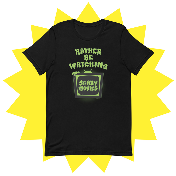 Rather Be Watching Scary Movies T-shirt