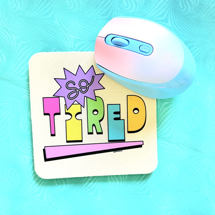 So Tired Square Mouse Pad
