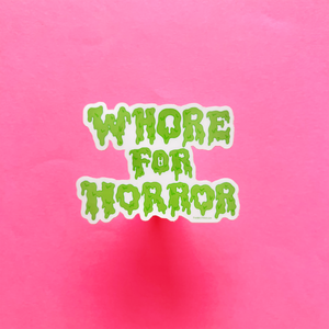 Whore For Horror Glow in the Dark Vinyl Sticker