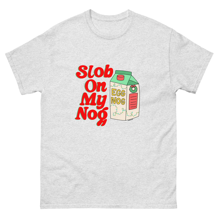 Slob on My Nog T-Shirt