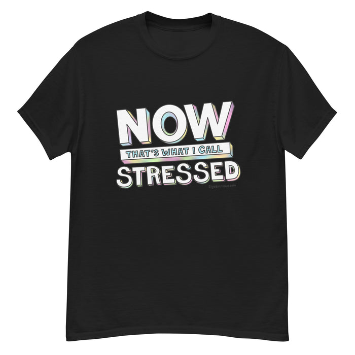 Now That's What I Call Stressed T-Shirt