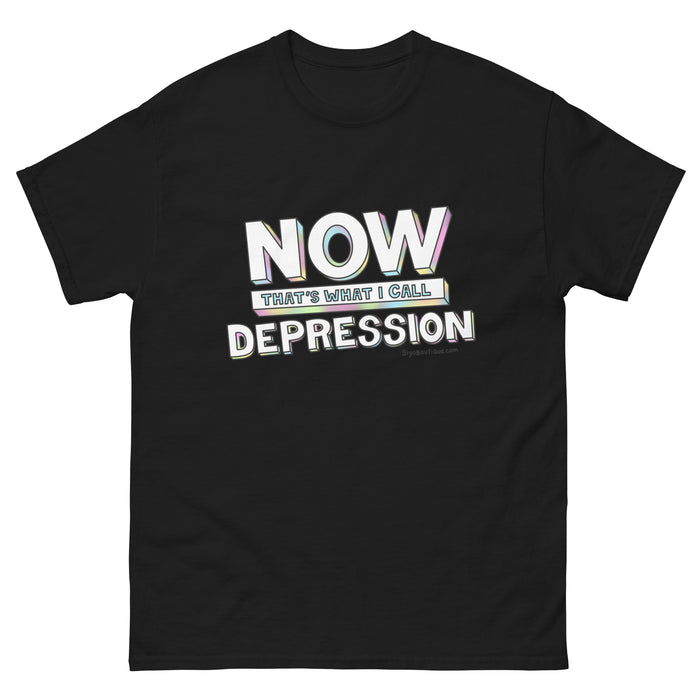 Now That's What I Call Depression T-Shirt