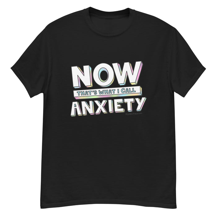 Now That's What I Call Anxiety T-Shirt