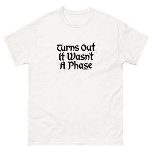 Not A Phase T-Shirt