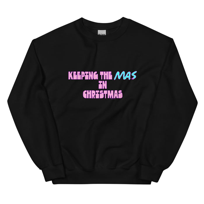 Keeping the Mas in Christmas Sweatshirt