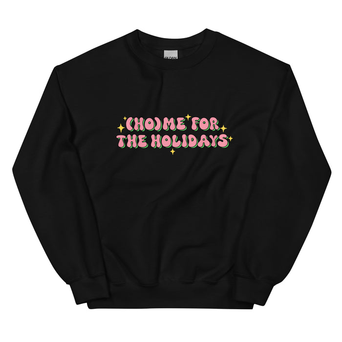 (Ho)me for the Holidays Sweatshirt