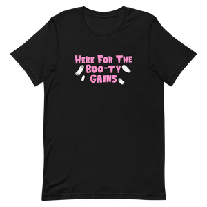 Here for Boo-ty Gains T-Shirt