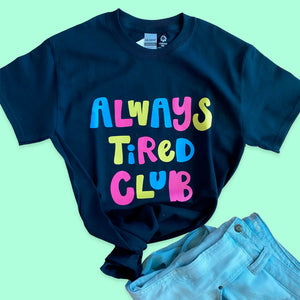 Always Tired Club Tee