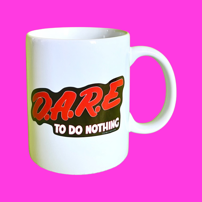 D.A.R.E to Do Nothing Mug