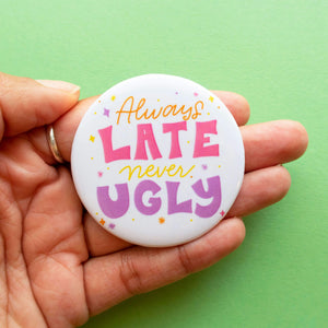 Never Ugly Pinback Button