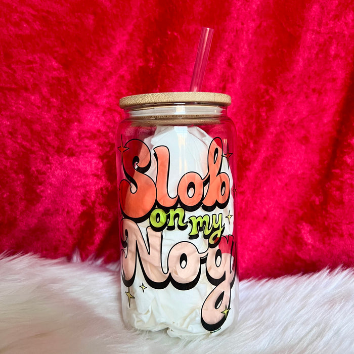 Slob On My Nog Glass Can Cup