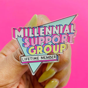 Millennial Support Group Acrylic Pin
