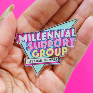 Millennial Support Group Acrylic Pin