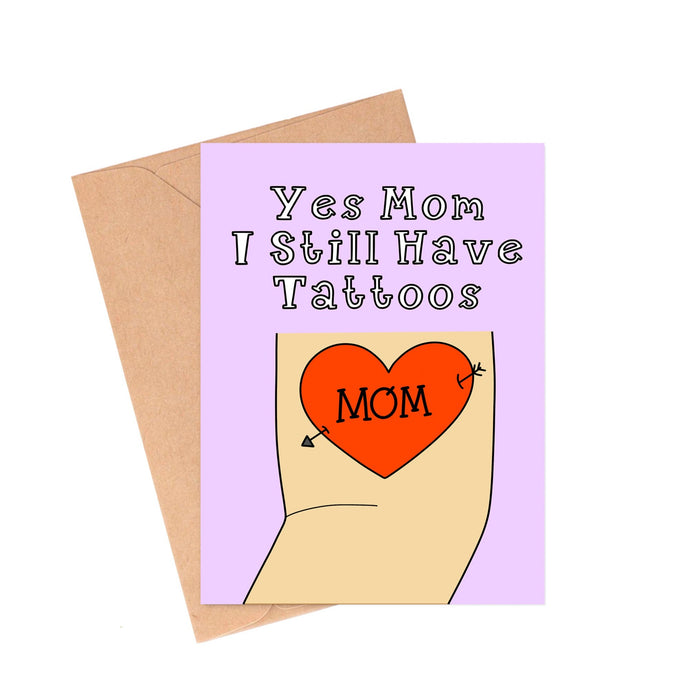 Still Have Tattoos Mother's Day Card